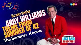 Andy Williams - Theme From Summer Of &#39;42..( The Summer Knows)(Karaoke Version)