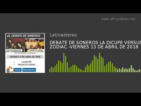 DEBATE DE SONEROS LA DICUPE VERSUS ZODIAC -VIERNES 13 DE ABRIL DE 2018