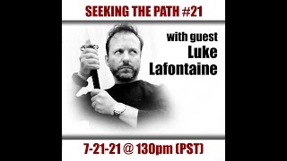 Seeking the Path #21 with Luke Lafontaine video