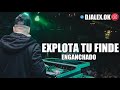 #EXPLOTA TU FINDE ✘ ENGANCHADO MIX ✘ DJ ALEX (2019) #UnoMejorQueOtro #EXPLOTA TU FINDE ✘ ENGANCHADO MIX ✘ DJ ALEX (2019) #UnoMejorQueOtro