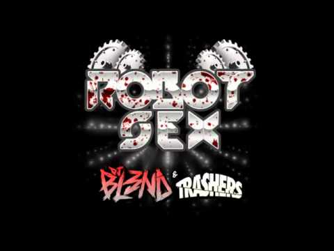 ROBOT SEX-DJ BL3ND & TRASHERS