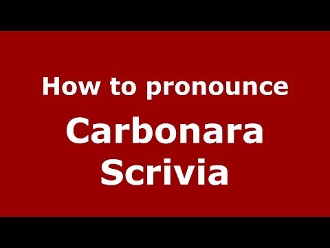 How to pronounce Carbonara Scrivia (Italian/Italy) - PronounceNames.com