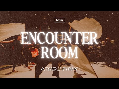 BSSM Encounter Room | October 27th | 1 PM PDT