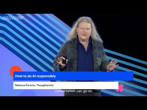 How to do AI responsibly- Rebecca Parsons at Collision Conf 2023
