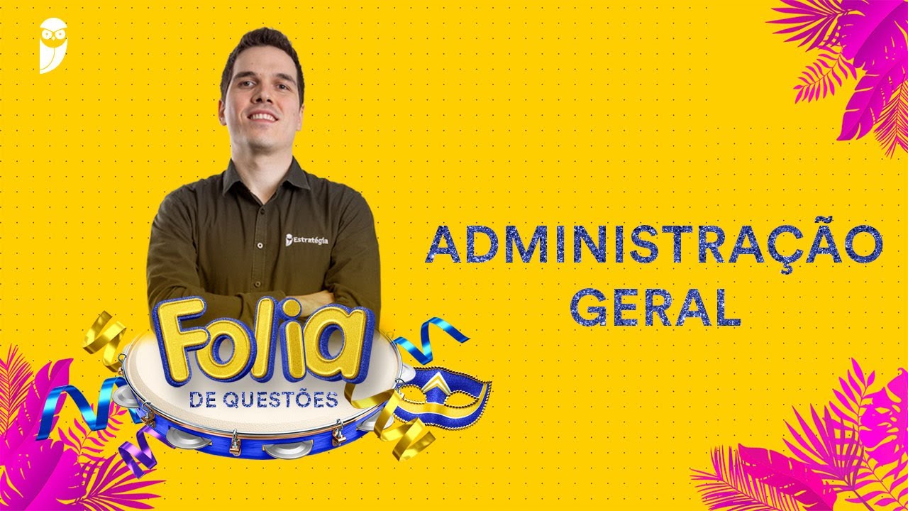 Folia de Questões: Administração Geral - Prof. Stefan Fantini
