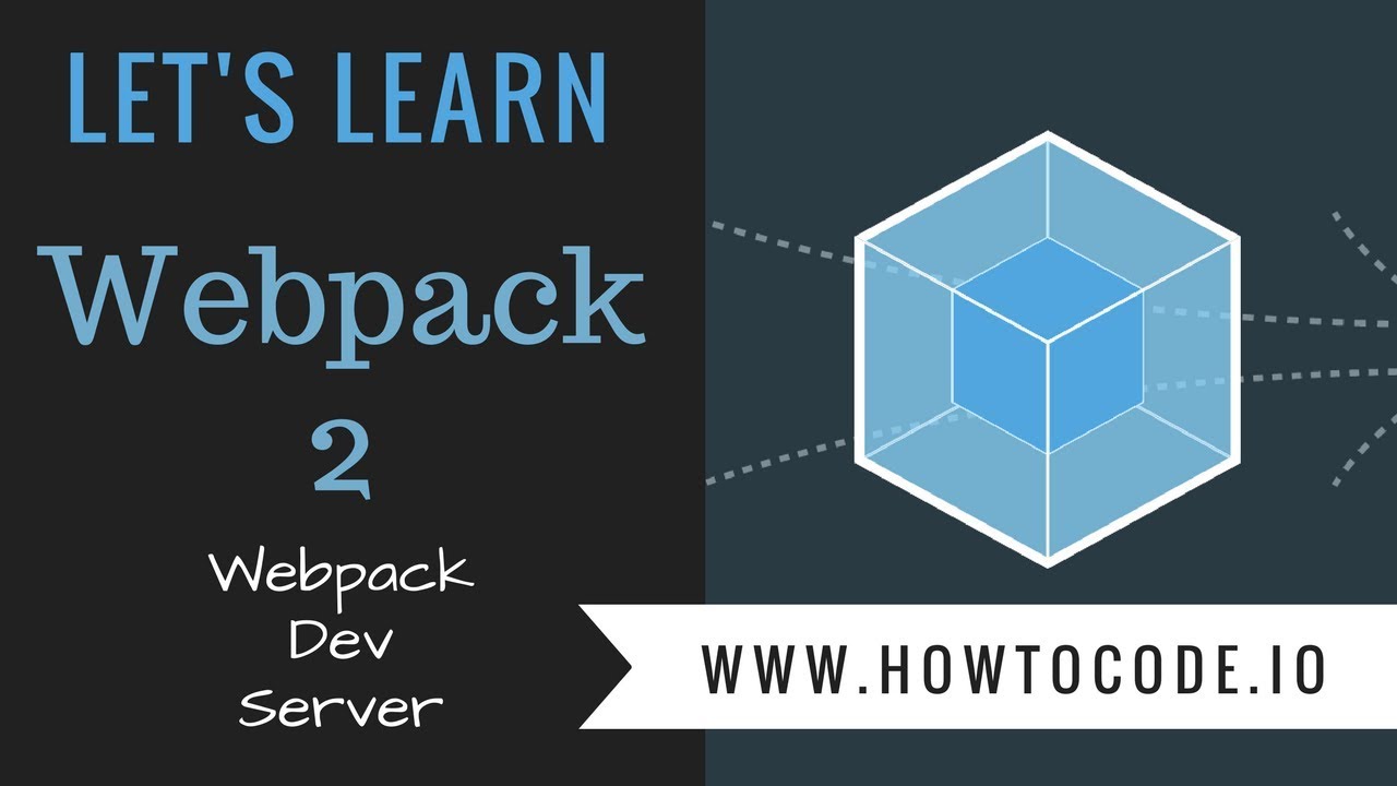 Let's Learn Webpack 2 - Webpack Dev Server