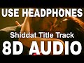 Shiddat Title Track (8D Audio) || Manan Bhardwaj || Sunny Kaushal, Radhika Madan, Mohit Raina