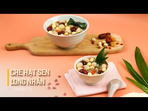 Chè Hạt Sen Long Nhãn - Cách Làm Chè Ngọt Thơm, Bổ Dưỡng | Cooky TV