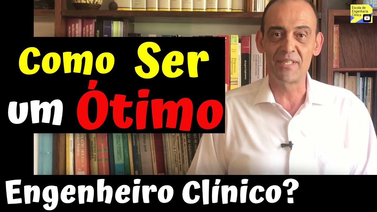 Qual o melhor caminho para se tornar um ótimo engenheiro clínico?