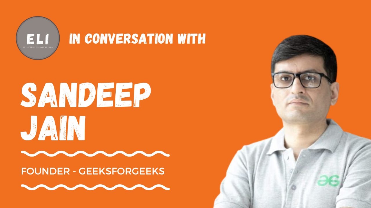 GeeksforGeeks' Code Maestro: Sandeep Jain's Journey in Empowering Aspiring Programmers