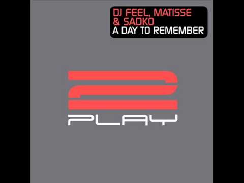 DJ Feel & Matisse & Sadko   Day To Remember