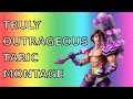 TRULY OUTRAGEOUS TARIC MONTAGE