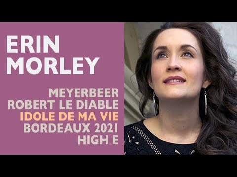 Erin Morley - Meyerbeer: ROBERT LE DIABLE, Idole de ma vie, 2021 High E