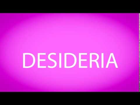 How to pronounce DESIDERIA