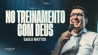 NO TREINAMENTO COM DEUS | SAULO MATTOS