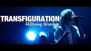 Transfiguration - Hillsong Worship | Letra Español - Inglés (Lyrics)