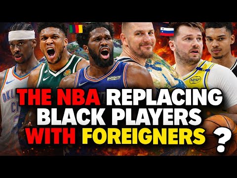 The NBA Replacing Black Players With Foreigners? 😳