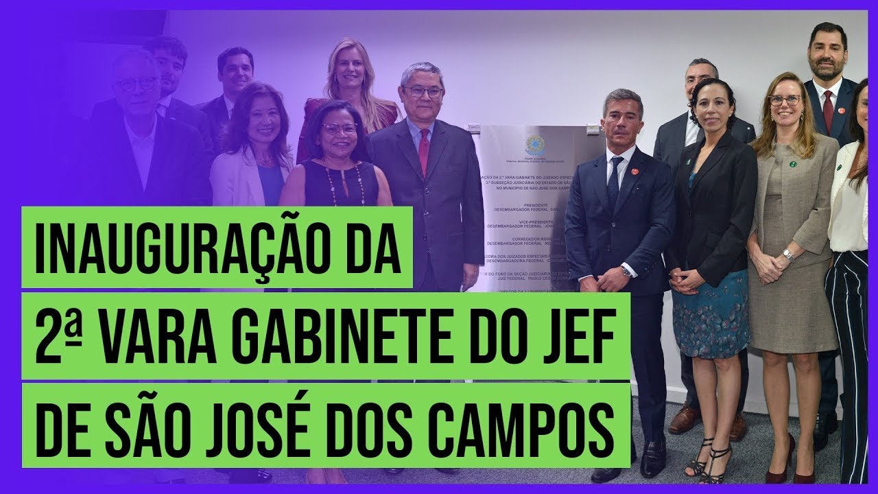 Inauguração da 2ª Vara-Gabinete do Juizado Especial Federal de São José dos Campos/SP