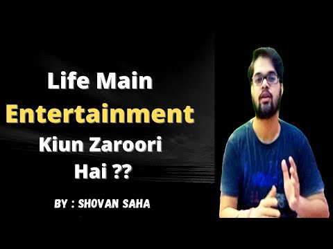 Life Main Entertainment Kiun Zaroori Hai | Life Main Entertainment Kya Zaroori Hai - By Shovan Saha