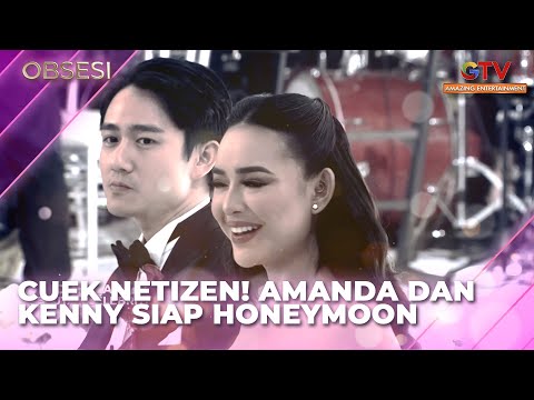 CUEKIN NETIZEN! AMANDA DAN KENNY SIAP HONEYMOON | OBSESI