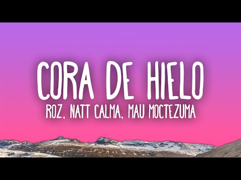 RØZ, Natt Calma & Mau Moctezuma - CORA DE HIELO