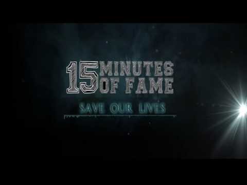 15 Minutes Of Fame - 15Minutes Of Fame - Save Our Lives (Singel 2015)