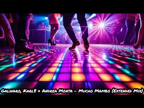 Galwaro, Karl8 & Andrea Monta - Mucho Mambo (Extended Mix)