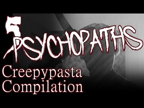 5 Chilling PSYCHOPATH Stories - Creepypasta Compilation
