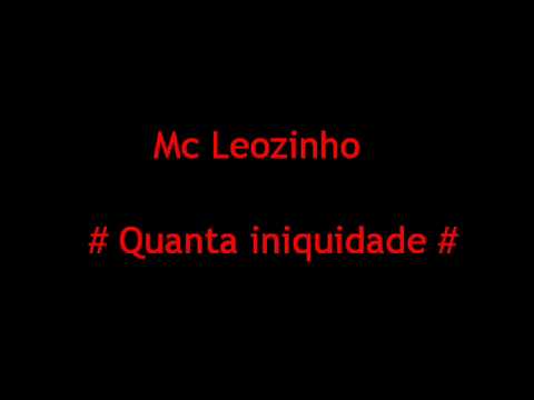 Mc Leozinho - Quanta Iniquidade