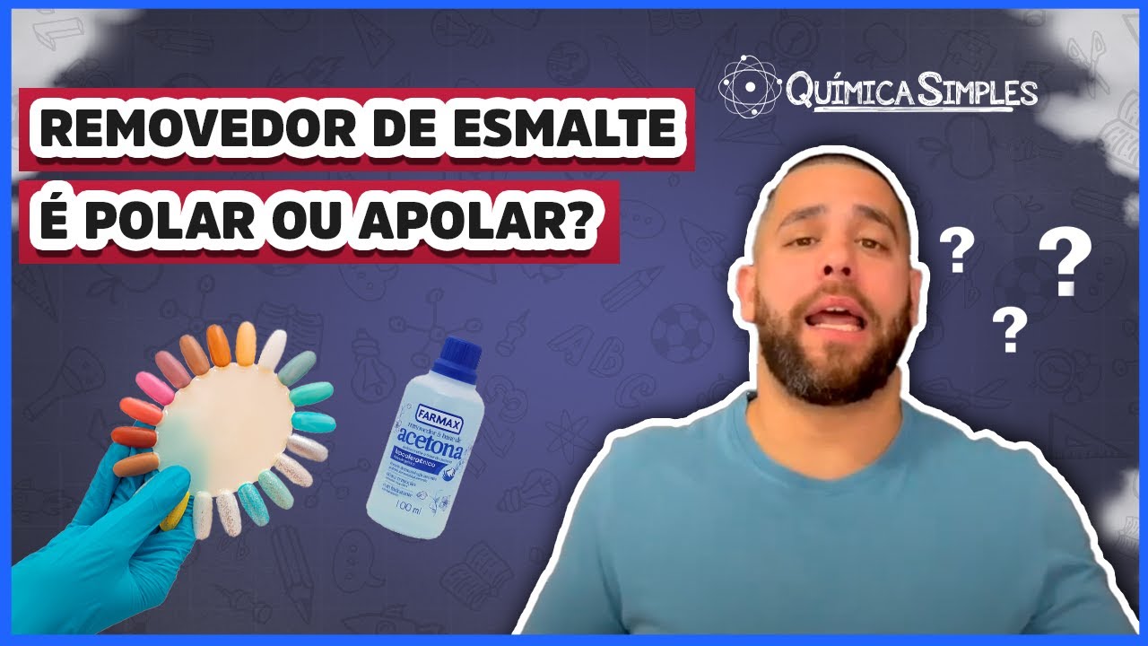 Química Simples #34 - [Curiosidades] - Removedor de esmalte é polar ou apolar?
