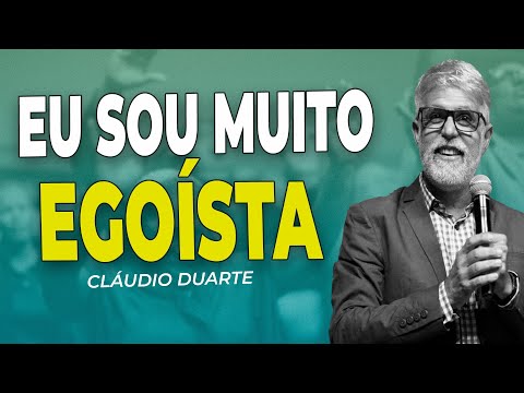 Cláudio Duarte | ACABE COM O EGOÍSMO