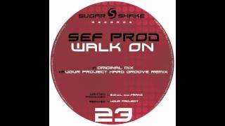 Sef Prod - Walk On (Original Mix) (Sugar Shake Records)