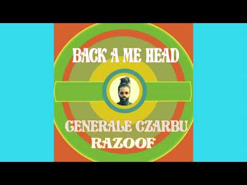 Razoof with Generale Czarbu - Back A Me Head (audio)