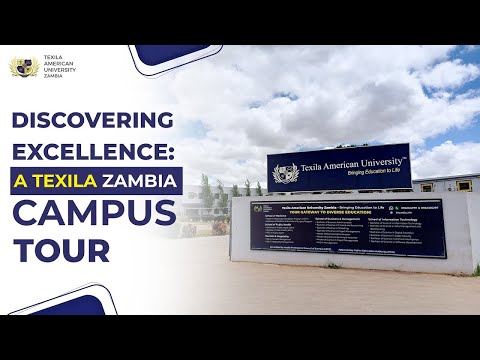 Discovering Excellence : A Texila Zambia Campus Tour | Texila American University Zambia