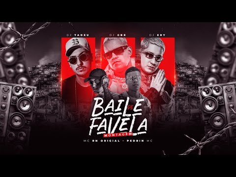 MONTAGEM BAILE DE FAVELA - MC RN ORIGINAL E PEDRIIN MC - DJ TADEU, DJ GBR E DJ ERY