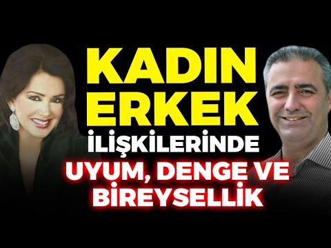 Kadın - Erkek İlişkilerinde Uyum, Denge ve Bireysellik | Esra Ceyhan - Bülent Gardiyanoğlu