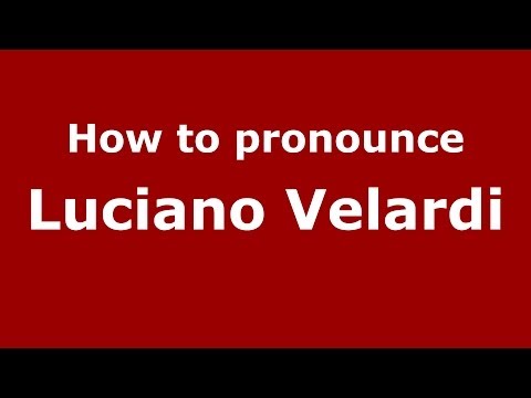 How to pronounce Luciano Velardi (Italian/Italy)  - PronounceNames.com