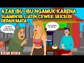 AZAB IBU IBU NGAMUK KARENA SUAMINYA LIATIN CEWEK SEKSI DI DEPAN MATA SINETRON KISAH NYATA