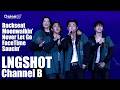 LNGSHOT 롱샷 X Channel B Backseat Moonwalkin Never Let Go FaceTime Saucin