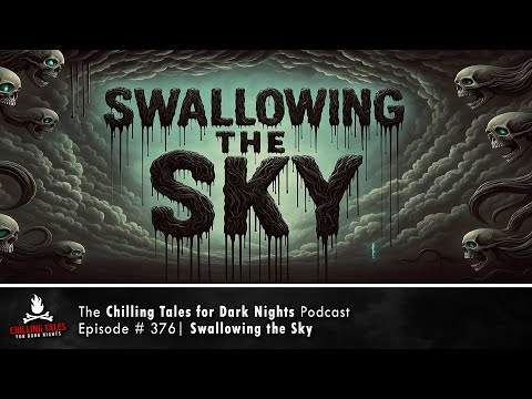 "Swallowing the Sky" Ep 376 – feat. SomberReads 💀 Chilling Tales for Dark Nights Podcast
