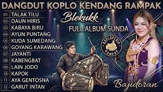 Download lagu PONGDUT SUNDA KENDANG BLEKUK FULL ALBUM VERSI BAJIDORAN SUNDA - TALAK TILU PALING POPULER mp3 Download lagu PONGDUT SUNDA KENDANG BLEKUK FULL ALBUM VERSI BAJIDORAN SUNDA - TALAK TILU PALING POPULER mp3