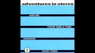 Adventures in Stereo - Good Times