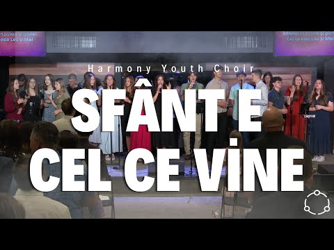 Sfânt e Cel ce vine - Harmony Youth Choir