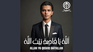 Download lagu Allah Ya Qoshid Baitallah mp3 Download lagu Allah Ya Qoshid Baitallah mp3