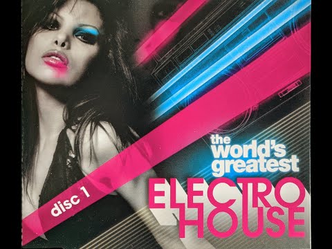 The Worlds Greatest Electro House Disc 1