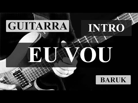 Eu Vou (Baruk) Guitarra Intro