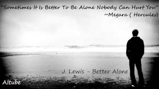Better Alone - J.Lewis