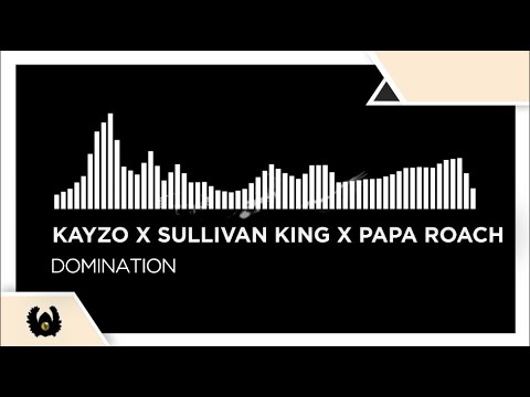 [Metal/Riddim] - Kayzo x Sullivan King x Papa Roach - DOMINATION [Monstercat Fanmade]