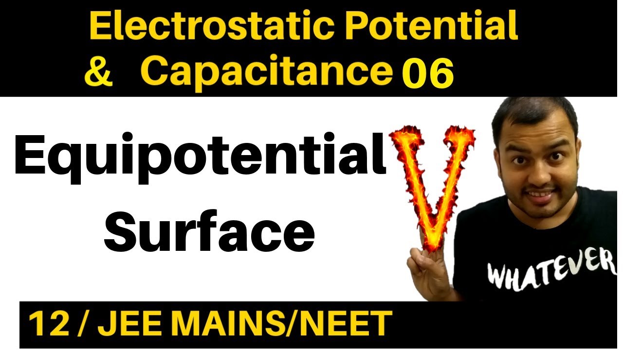Electrostatic Potential and  Capacitance 06 : Equipotential Surfaces JEE MAINS/NEET