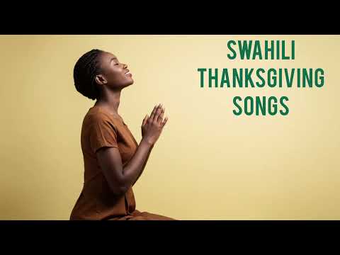 Relaxing Swahili Thanksgiving Songs | Peaceful Gospel Worship